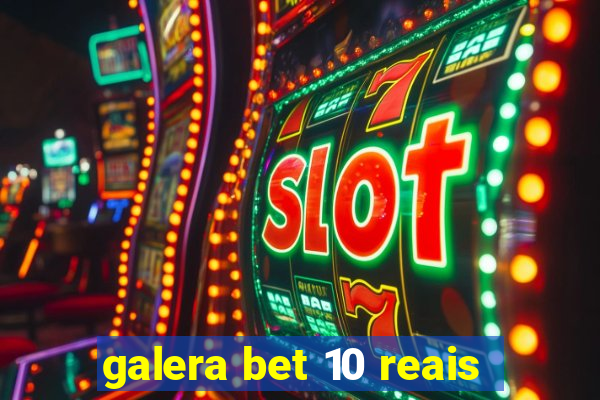 galera bet 10 reais